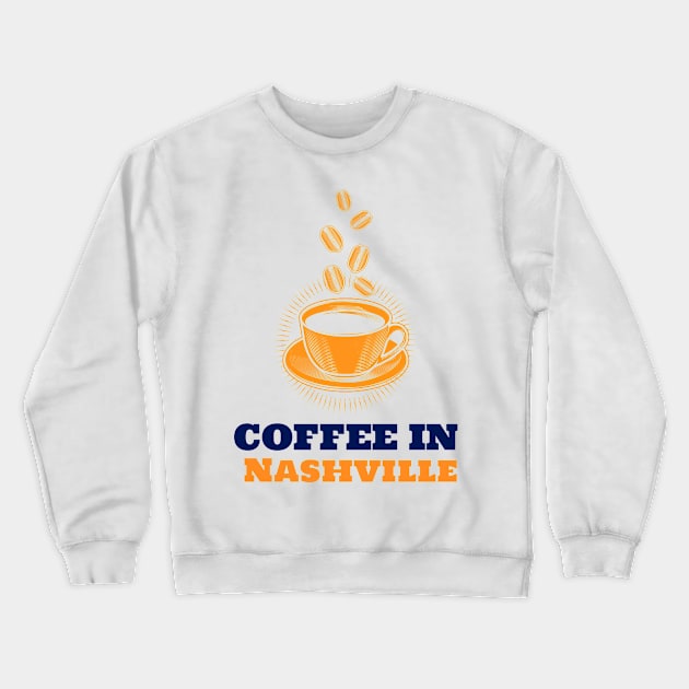 Nashville & Coffee Crewneck Sweatshirt by ArtDesignDE